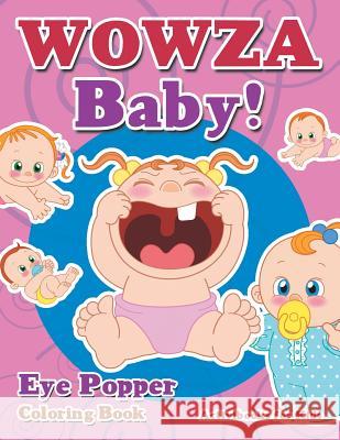 WOWZA Baby! Eye Popper Coloring Book For Kids, Activibooks 9781683216506 Activibooks for Kids - książka