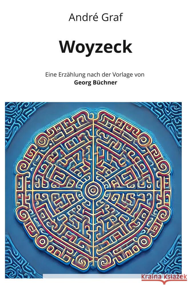 Woyzeck: Eine Erzählung nach der Vorlage von Georg Büchner Graf, André 9783759291394 adlima GmbH - książka