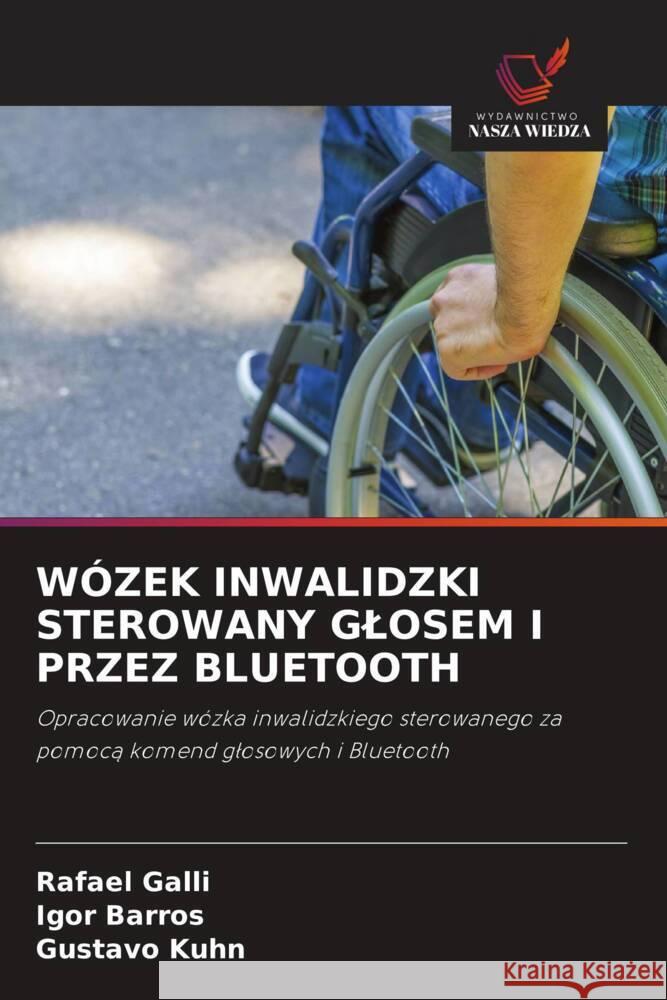 WÓZEK INWALIDZKI STEROWANY GLOSEM I PRZEZ BLUETOOTH Galli, Rafael, Barros, Igor, Kuhn, Gustavo 9786203485721 Wydawnictwo Nasza Wiedza - książka