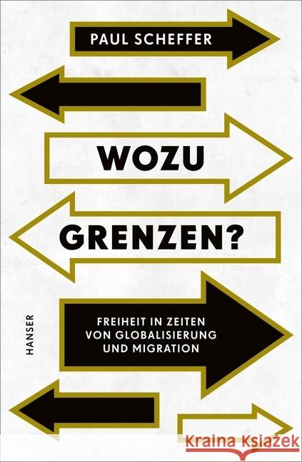 Wozu Grenzen? : Freiheit in Zeiten von Globalisierung und Migration Scheffer, Paul 9783446264458 Hanser - książka