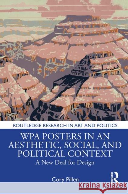 Wpa Posters in an Aesthetic, Social, and Political Context: A New Deal for Design Cory Pillen 9781138544338 Routledge - książka
