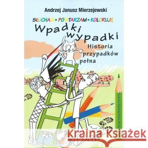 Wpadki wypadki. Historia przypadków pełna MIERZEJEWSKI ANDRZEJ JANUSZ 9788320558029 LSW - książka