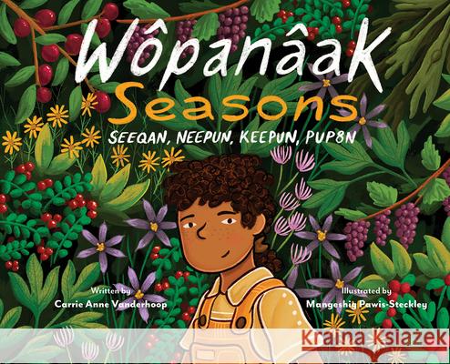 W?pan?ak Seasons: Seeqan, Neepun, Keepun, Pup8n Carrie Anne Vanderhoop Mangeshig Pawis-Steckley 9781926890418 Tradewind Books - książka