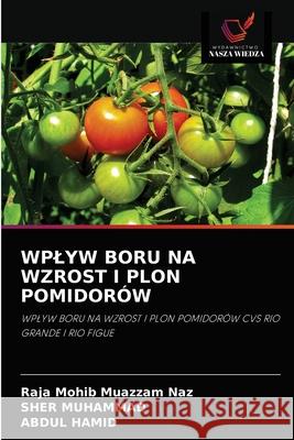 Wplyw Boru Na Wzrost I Plon Pomidorów Mohib Muazzam Naz, Raja 9786202838825 Wydawnictwo Nasza Wiedza - książka