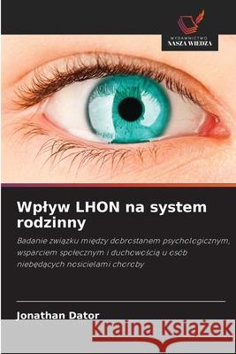 Wplyw LHON na system rodzinny Dator, Jonathan 9786208816568 Wydawnictwo Nasza Wiedza - książka