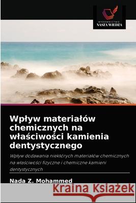 Wplyw materialów chemicznych na wlaściwości kamienia dentystycznego Mohammed, Nada Z. 9786202852258 Wydawnictwo Nasza Wiedza - książka