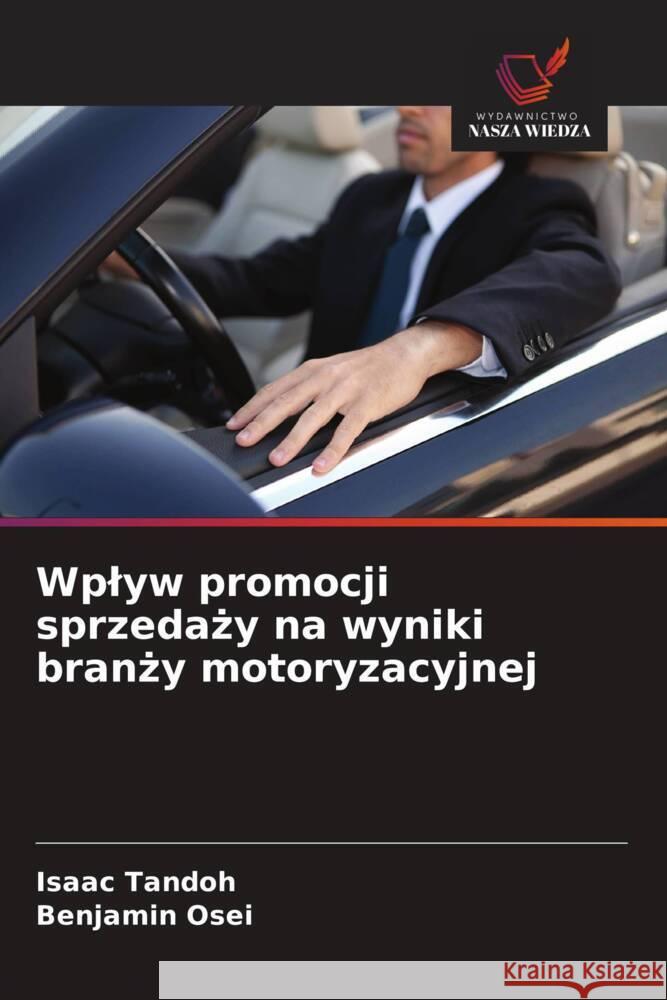 Wplyw promocji sprzedazy na wyniki branzy motoryzacyjnej Tandoh, Isaac, Osei, Benjamin 9786209325045 Wydawnictwo Nasza Wiedza - książka