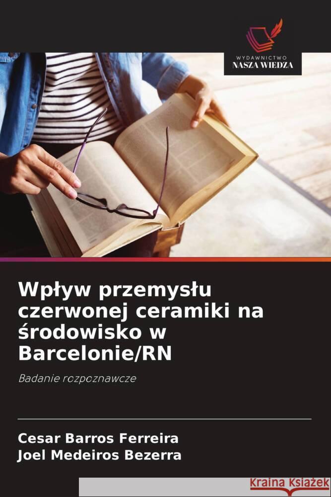 Wplyw przemyslu czerwonej ceramiki na srodowisko w Barcelonie/RN Ferreira, Cesar Barros, Bezerra, Joel Medeiros 9786208566999 Wydawnictwo Nasza Wiedza - książka