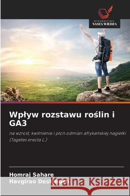 Wplyw rozstawu roslin i GA3 Sahare, Homraj, Deshmukh, Havgirao 9786209350726 Wydawnictwo Nasza Wiedza - książka
