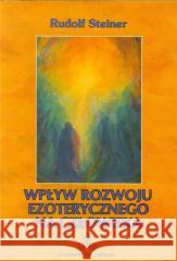 Wpływ rozwoju ezoterycznego na człowieka w.2021 Rudolf Steiner 9788365561190 Genesis - książka