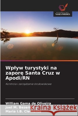 Wplyw turystyki na zapore Santa Cruz w Apodi/RN de Oliveira, William Gama, Bezerra, Joel M., Clemente, Maria I.B. 9786207817719 Wydawnictwo Nasza Wiedza - książka