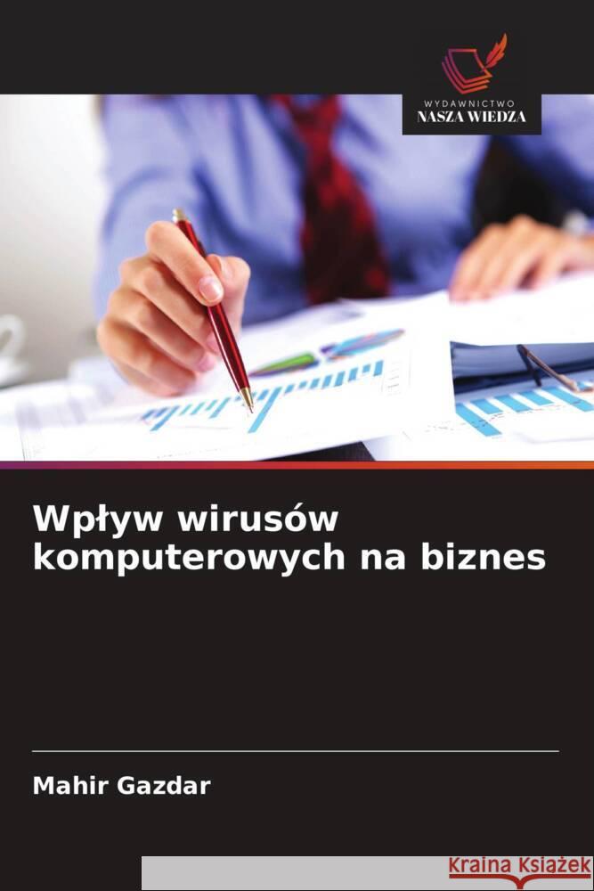 Wplyw wirusów komputerowych na biznes Gazdar, Mahir 9786208628529 Wydawnictwo Nasza Wiedza - książka