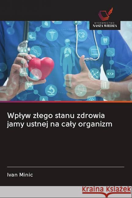 Wplyw zlego stanu zdrowia jamy ustnej na caly organizm Minic, Ivan 9786202612234 Wydawnictwo Bezkresy Wiedzy - książka