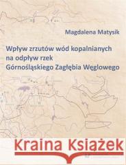 Wpływ zrzutów wód kopalnianych na odpływ rzek... Magdalena Matysik 9788322632925 Wydawnictwo Uniwersytetu Śląskiego - książka