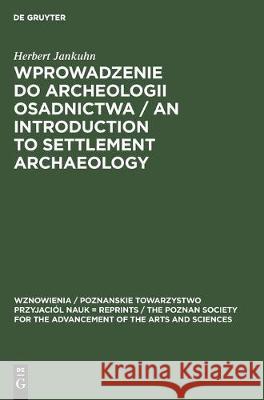 Wprowadzenie do Archeologii Osadnictwa / An Introduction to Settlement Archaeology Jankuhn Bender, Herbert Anna 9783112304860 de Gruyter - książka