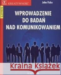 Wprowadzenie do badań nad komunikowaniem Fiske John 9788372491657 ASTRUM - książka