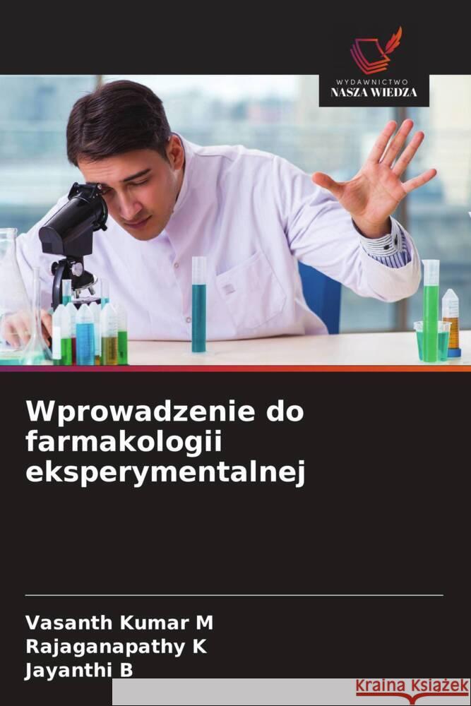 Wprowadzenie do farmakologii eksperymentalnej M, Vasanth Kumar, K, Rajaganapathy, B, Jayanthi 9786208394332 Wydawnictwo Nasza Wiedza - książka