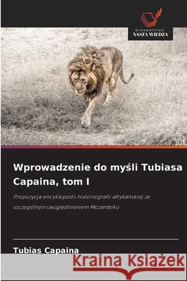 Wprowadzenie do mysli Tubiasa Capaina, tom I Capaina, Tubias 9786208848989 Wydawnictwo Nasza Wiedza - książka