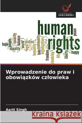 Wprowadzenie do praw i obowiazków czlowieka Singh, Aarti 9786208748791 Wydawnictwo Nasza Wiedza - książka