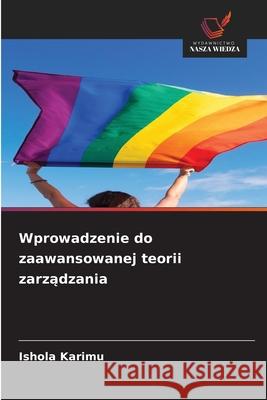 Wprowadzenie do zaawansowanej teorii zarzadzania Karimu, Ishola 9786208907112 Wydawnictwo Nasza Wiedza - książka