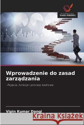 Wprowadzenie do zasad zarzadzania Kumar Dangi, Vipin 9786136435619 Wydawnictwo Nasza Wiedza - książka
