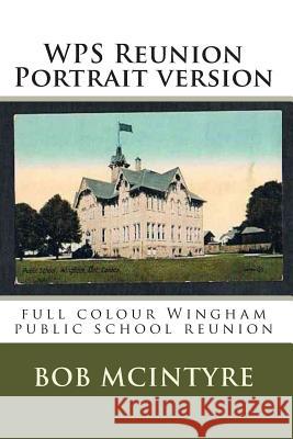 WPS Reunion Portrait version: full colour Wingham public school reunion Rider, Brian 9781505770629 Createspace - książka
