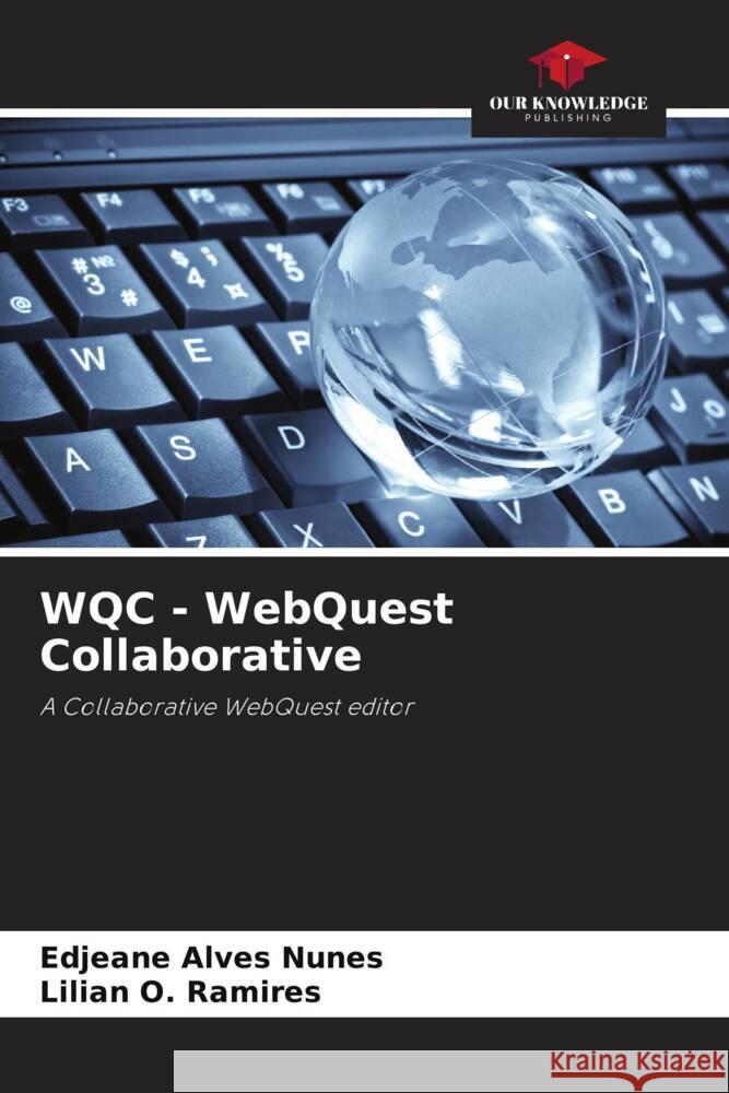 WQC - WebQuest Collaborative Alves Nunes, Edjeane, O. Ramires, Lilian 9786208587444 Our Knowledge Publishing - książka