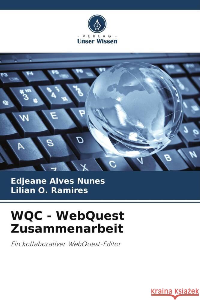 WQC - WebQuest Zusammenarbeit Alves Nunes, Edjeane, O. Ramires, Lilian 9786208587437 Verlag Unser Wissen - książka