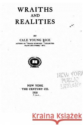 Wraiths and realities Rice, Cale Young 9781533389060 Createspace Independent Publishing Platform - książka