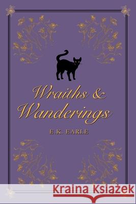 Wraiths and Wanderings E. K. Earle Adara Frances Adara Frances 9780645734416 Midnight Atelier Press - książka