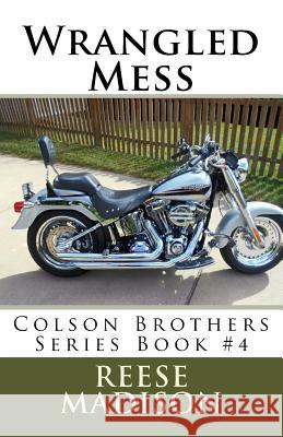 Wrangled Mess: Colson Brothers Series Book #4 Reese Madison Kelly Smith 9781518811272 Createspace - książka