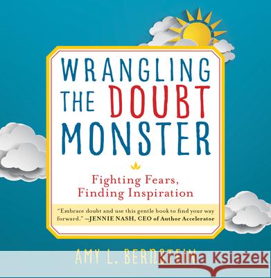Wrangling the Doubt Monster: Fighting Fears, Finding Inspiration Amy Bernstein 9781610886383 Bancroft Press - książka