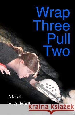 Wrap Three Pull Two H. A. Hurtt 9781466361744 Createspace - książka