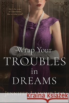 Wrap Your Troubles in Dreams Jennifer Lamont Leo 9781737874164 Mountain Majesty Media - książka