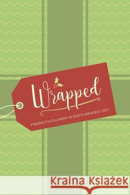 Wrapped: Finding Fulfillment in God's Greatest Gift Randy T. Johnson 9781539494935 Createspace Independent Publishing Platform - książka