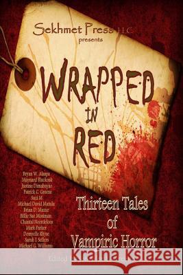 Wrapped in Red: Thirteen Tales of Vampiric Horror Patrick C. Greene Billie Sue Mosiman Jennifer L. Greene 9781491026342 Createspace - książka