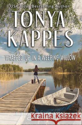 Wrapped Up in a Weeping Willow Tonya Kappes 9781539989592 Createspace Independent Publishing Platform - książka