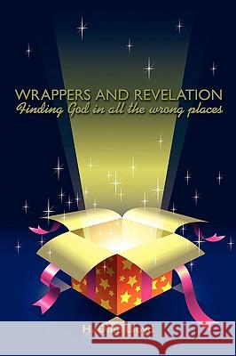 Wrappers and Revelation: Finding God in all the wrong places Lloyd, H. Dale 9781438936772 Authorhouse - książka