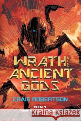 Wrath of the Ancient Gods Craig Robertson 9781732872462 Imagine-It Publishing - książka