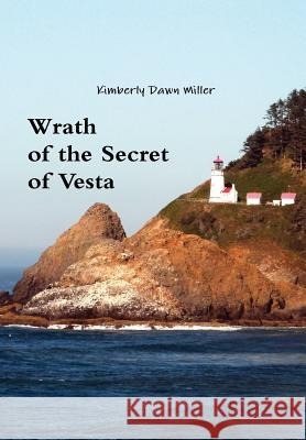 Wrath of the Secret of Vesta Kimberly Dawn Miller 9781312965126 Lulu.com - książka
