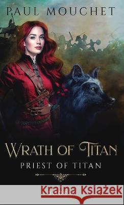 Wrath of Titan: A Fantasy Adventure Paul Mouchet 9781738765331 Paul Mouchet - książka