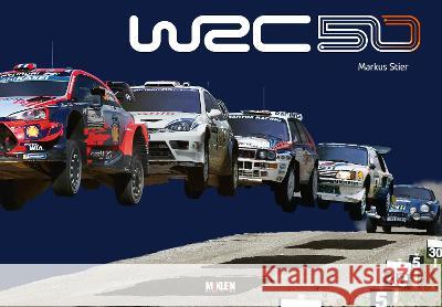 WRC 50: The Story of the World Rally Championship 1973-2022 Markus Stier, Reinhard Klein 9783947156429 McKlein Media GmbH & Co. KG - książka