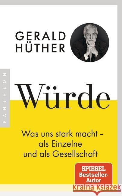 Würde : Was uns stark macht - als Einzelne und als Gesellschaft Hüther, Gerald 9783570553930 Pantheon - książka