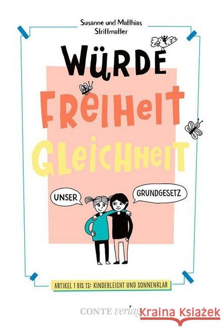 Würde, Freiheit, Gleichheit : Unser Grundgesetz - Artikel 1 bis 13: kinderleicht und sonnenklar Strittmatter, Susanne; Strittmatter, Matthias 9783956022036 Conte - książka