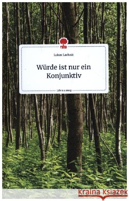 Würde ist nur ein Konjunktiv. Life is a Story - story.one Lachnit, Lukas 9783990875520 story.one publishing - książka