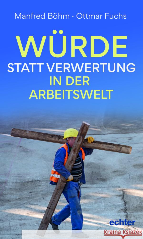 Würde statt Verwertung in der Arbeitswelt Böhm, Manfred, Fuchs, Ottmar 9783429057411 Echter - książka