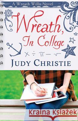 Wreath, In College: A Wreath Willis Novel Christie, Judy 9780996155076 Brosette & Barnhill Publishing - książka