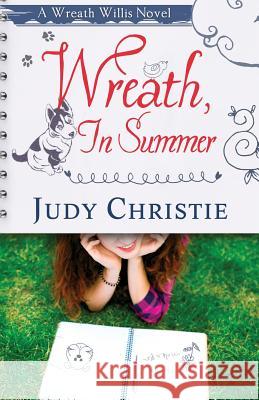 Wreath, In Summer: A Wreath Willis Novel Christie, Judy 9780996155021 Brosette & Barnhill Publishing - książka