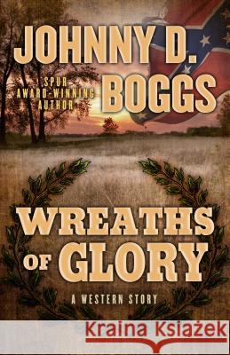 Wreaths of Glory: A Western Story Johnny D. Boggs 9781432827021 Five Star (ME) - książka