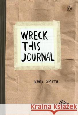 Wreck This Journal (Paper Bag): To Create Is to Destroy Keri Smith 9780399162718 Perigee Books - książka